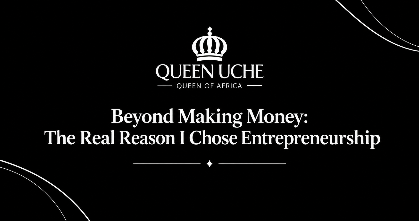 Queen Uche_ Beyond Entrepreneurship